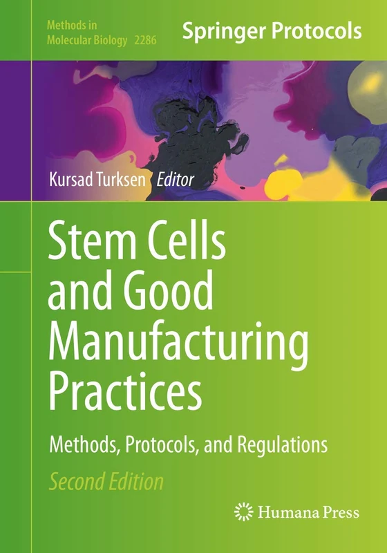 Stem Cells and Good Manufacturing Practices: Methods, Protocols, and Regulations: 2286 (Methods in Molecular Biology, 2286)