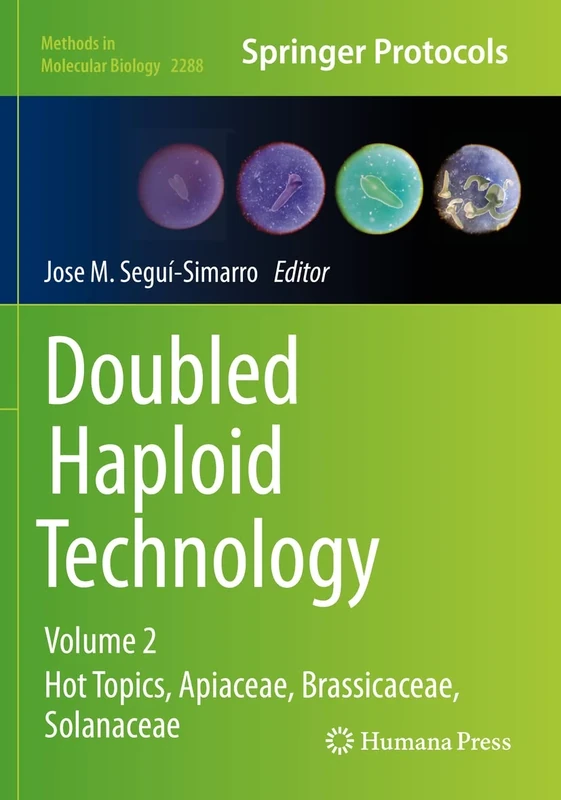 Doubled Haploid Technology: Volume 2: Hot Topics, Apiaceae, Brassicaceae, Solanaceae: 2288 (Methods in Molecular Biology, 2288)