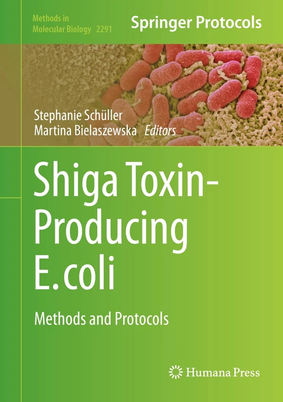 Shiga Toxin-Producing E. coli: Methods and Protocols: 2291 (Methods in Molecular Biology, 2291)