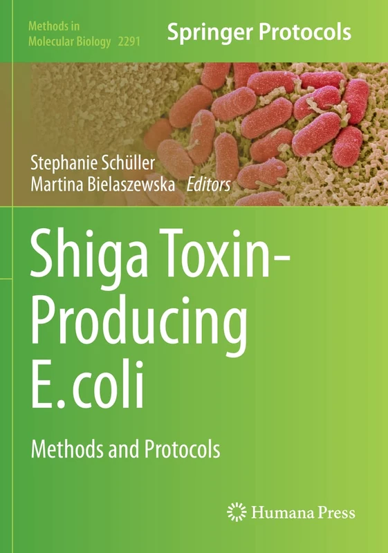 Shiga Toxin-Producing E. coli: Methods and Protocols: 2291 (Methods in Molecular Biology, 2291)