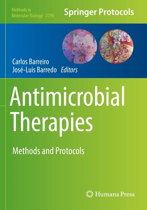 Antimicrobial Therapies: Methods and Protocols: 2296 (Methods in Molecular Biology, 2296)