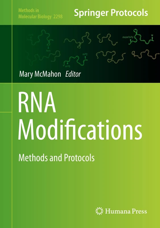 RNA Modifications: Methods and Protocols: 2298 (Methods in Molecular Biology, 2298)