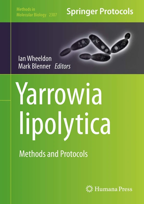 Yarrowia lipolytica: Methods and Protocols: 2307 (Methods in Molecular Biology, 2307)