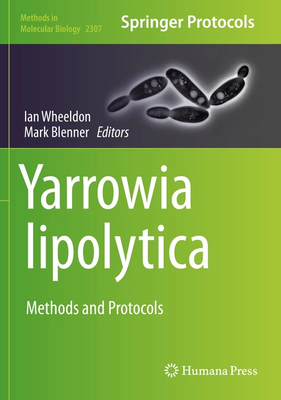 Yarrowia lipolytica: Methods and Protocols: 2307 (Methods in Molecular Biology, 2307)