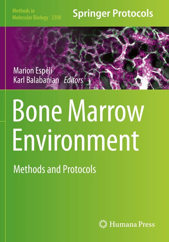 Bone Marrow Environment: Methods and Protocols: 2308 (Methods in Molecular Biology, 2308)
