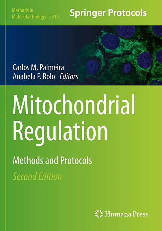 Mitochondrial Regulation: Methods and Protocols: 2310 (Methods in Molecular Biology, 2310)