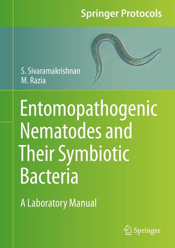 Entomopathogenic Nematodes and Their Symbiotic Bacteria: A Laboratory Manual (Springer Protocols Handbooks)