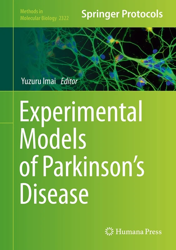 Experimental Models of Parkinson’s Disease: 2322 (Methods in Molecular Biology, 2322)