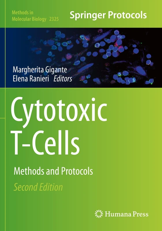 Cytotoxic T-Cells: Methods and Protocols: 2325 (Methods in Molecular Biology, 2325)