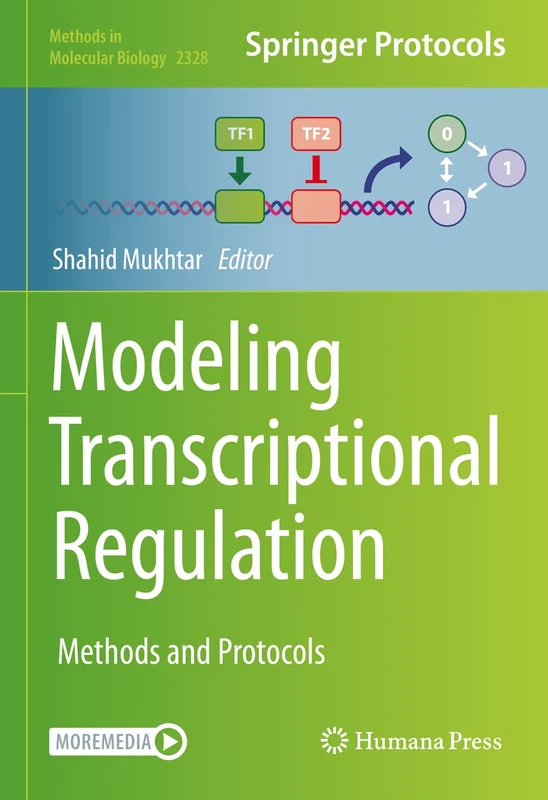 Modeling Transcriptional Regulation: Methods and Protocols: 2328 (Methods in Molecular Biology, 2328)