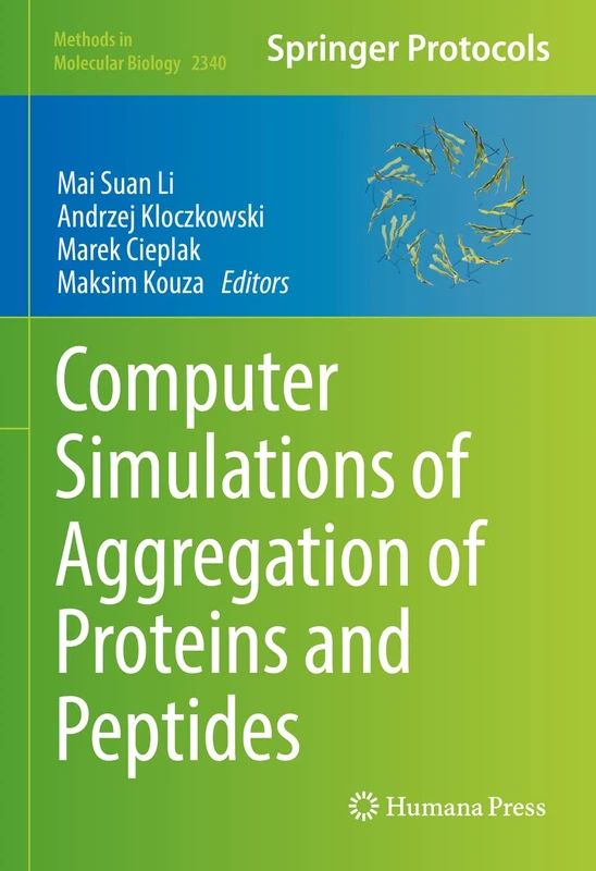 Computer Simulations of Aggregation of Proteins and Peptides: 2340 (Methods in Molecular Biology, 2340)