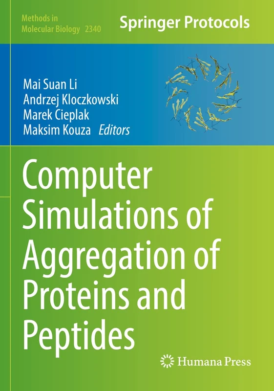 Computer Simulations of Aggregation of Proteins and Peptides: 2340 (Methods in Molecular Biology, 2340)