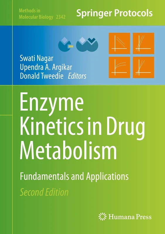 Enzyme Kinetics in Drug Metabolism: Fundamentals and Applications: 2342 (Methods in Molecular Biology, 2342)