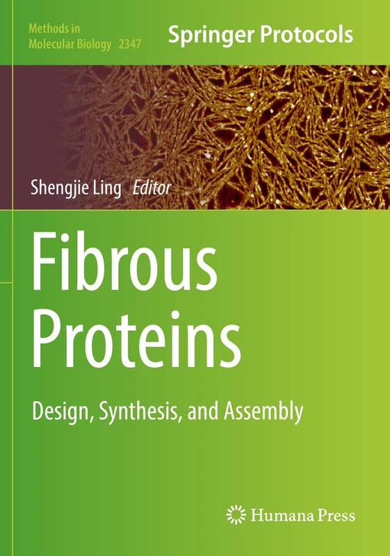Fibrous Proteins: Design, Synthesis, and Assembly: 2347 (Methods in Molecular Biology, 2347)