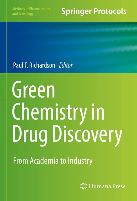 Green Chemistry in Drug Discovery: From Academia to Industry (Methods in Pharmacology and Toxicology)