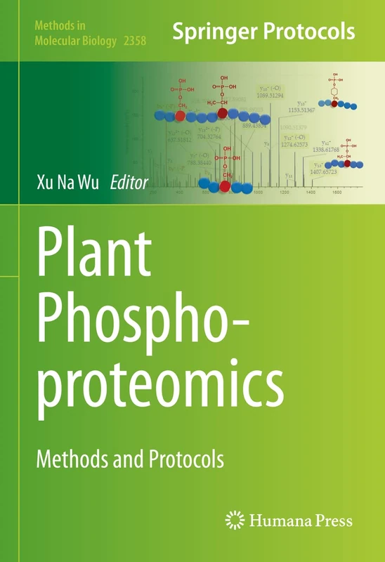 Plant Phosphoproteomics: Methods and Protocols: 2358 (Methods in Molecular Biology, 2358)