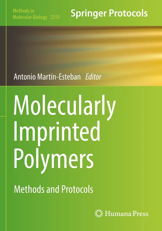 Molecularly Imprinted Polymers: Methods and Protocols: 2359 (Methods in Molecular Biology, 2359)