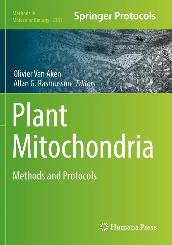 Plant Mitochondria: Methods and Protocols: 2363 (Methods in Molecular Biology, 2363)