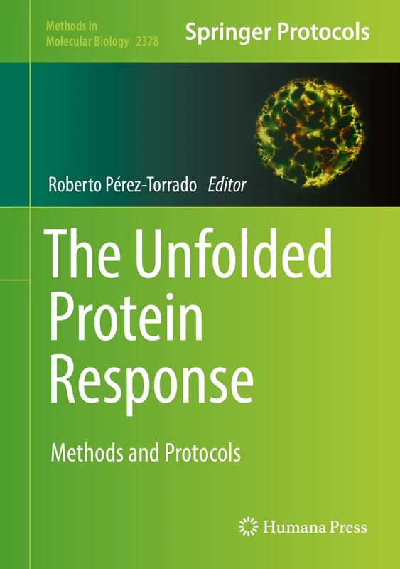 The Unfolded Protein Response: Methods and Protocols: 2378 (Methods in Molecular Biology, 2378)
