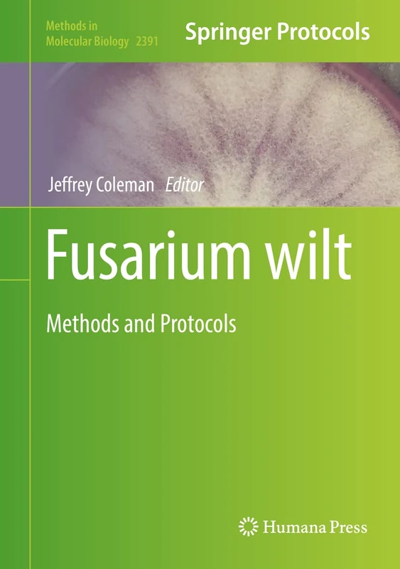Fusarium wilt: Methods and Protocols: 2391 (Methods in Molecular Biology, 2391)