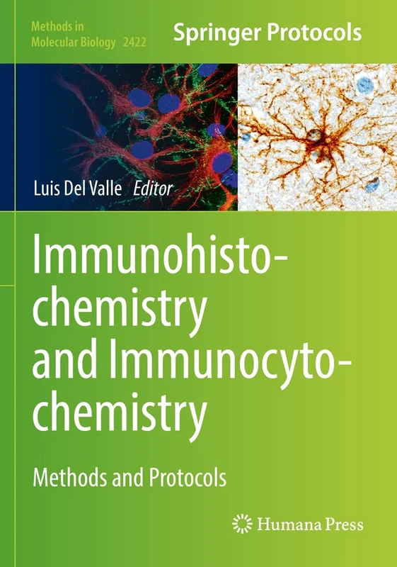 Immunohistochemistry and Immunocytochemistry: Methods and Protocols: 2422 (Methods in Molecular Biology, 2422)