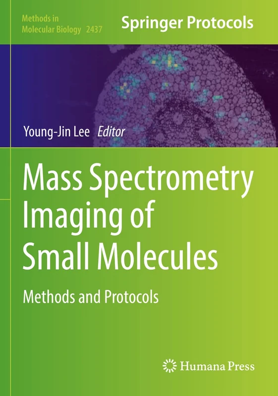 Mass Spectrometry Imaging of Small Molecules: Methods and Protocols: 2437 (Methods in Molecular Biology, 2437)