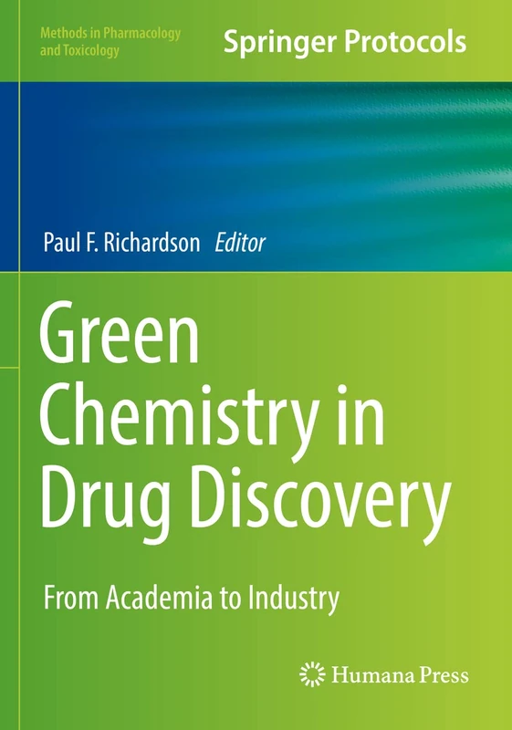 Green Chemistry in Drug Discovery: From Academia to Industry (Methods in Pharmacology and Toxicology)