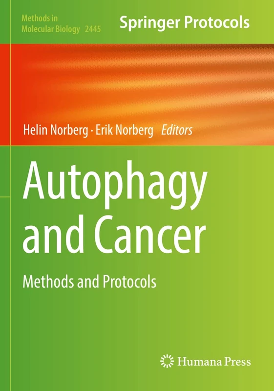 Autophagy and Cancer: Methods and Protocols: 2445 (Methods in Molecular Biology, 2445)