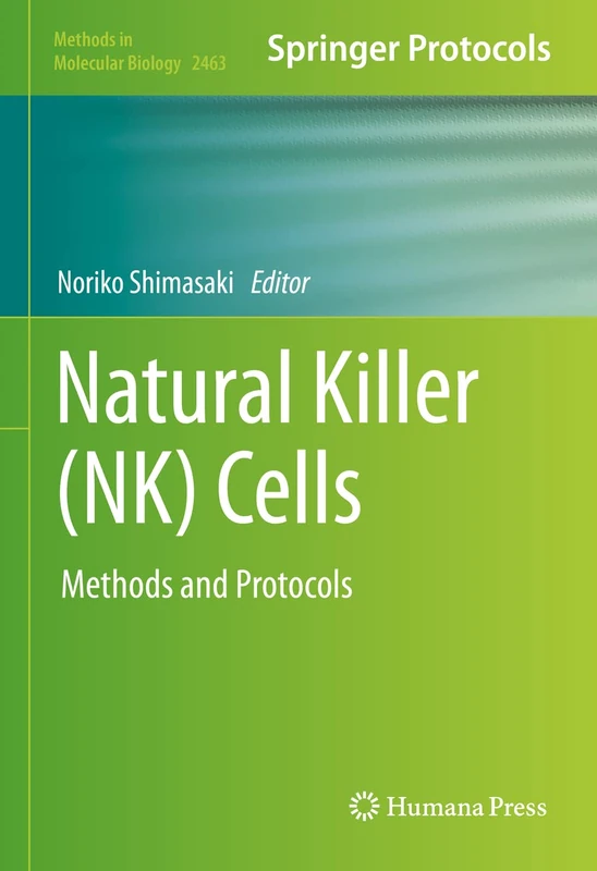Natural Killer (NK) Cells: Methods and Protocols: 2463 (Methods in Molecular Biology, 2463)