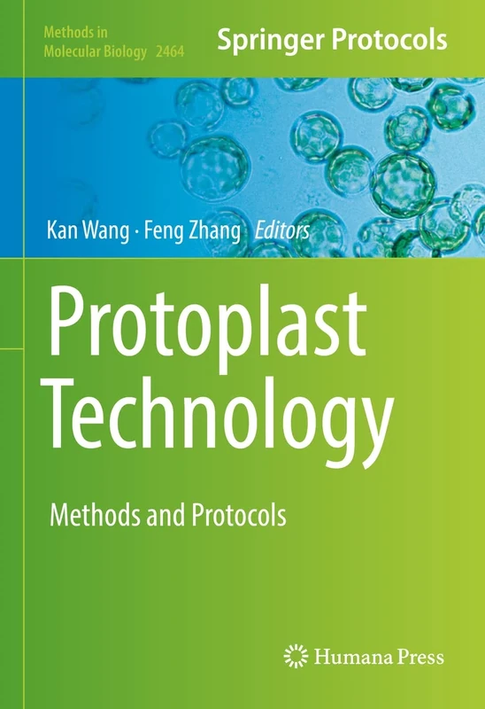 Protoplast Technology: Methods and Protocols: 2464 (Methods in Molecular Biology, 2464)