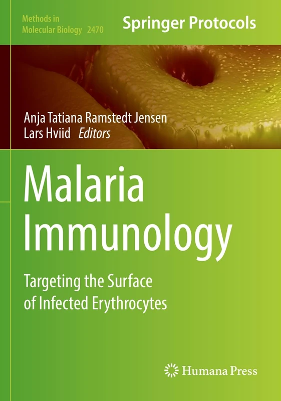 Malaria Immunology: Targeting the Surface of Infected Erythrocytes: 2470 (Methods in Molecular Biology, 2470)