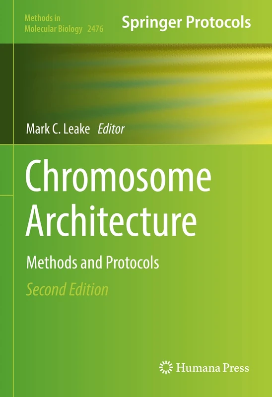 Chromosome Architecture: Methods and Protocols: 2476 (Methods in Molecular Biology, 2476)