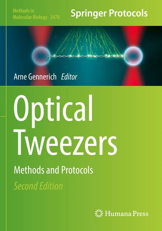 Optical Tweezers: Methods and Protocols: 2478 (Methods in Molecular Biology, 2478)