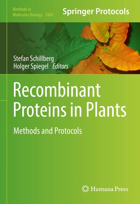 Recombinant Proteins in Plants: Methods and Protocols: 2480 (Methods in Molecular Biology, 2480)