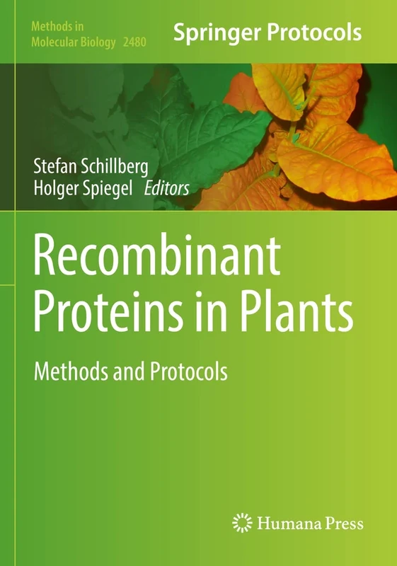 Recombinant Proteins in Plants: Methods and Protocols: 2480 (Methods in Molecular Biology, 2480)
