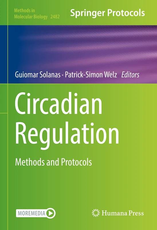 Circadian Regulation: Methods and Protocols: 2482 (Methods in Molecular Biology, 2482)