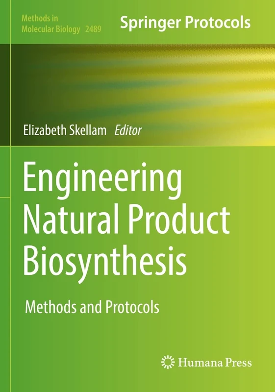 Engineering Natural Product Biosynthesis: Methods and Protocols: 2489 (Methods in Molecular Biology, 2489)