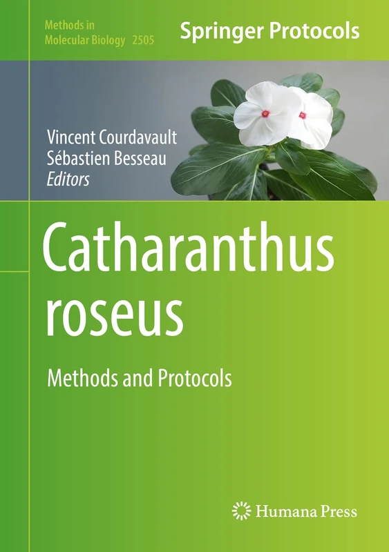 Catharanthus roseus: Methods and Protocols: 2505 (Methods in Molecular Biology, 2505)