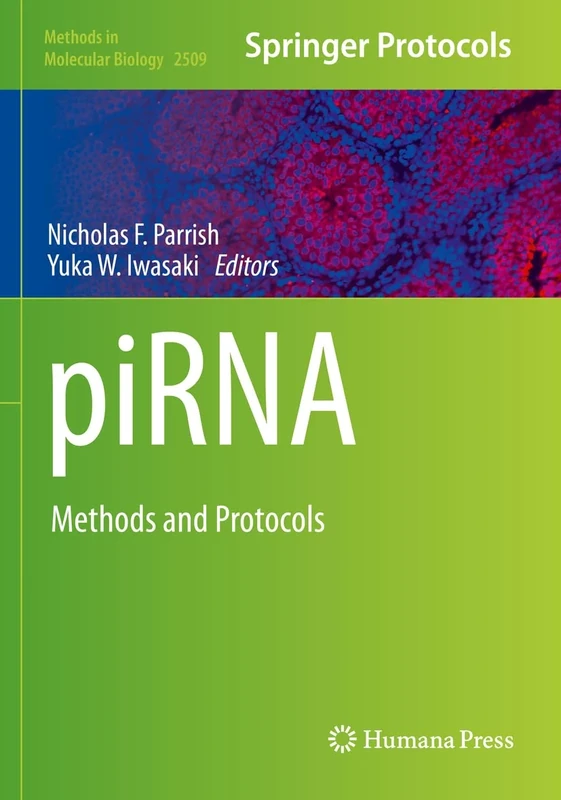 piRNA: Methods and Protocols: 2509 (Methods in Molecular Biology, 2509)