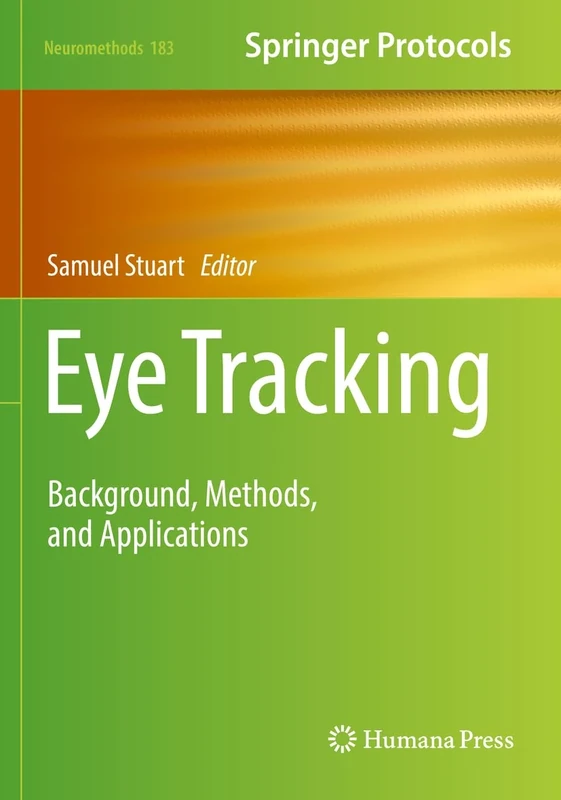 Eye Tracking: Background, Methods, and Applications: 183 (Neuromethods, 183)