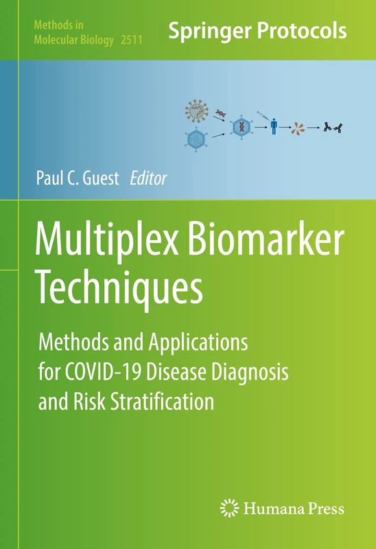 Multiplex Biomarker Techniques: Methods and Applications for COVID-19 Disease Diagnosis and Risk Stratification: 2511 (Methods in Molecular Biology, 2511)