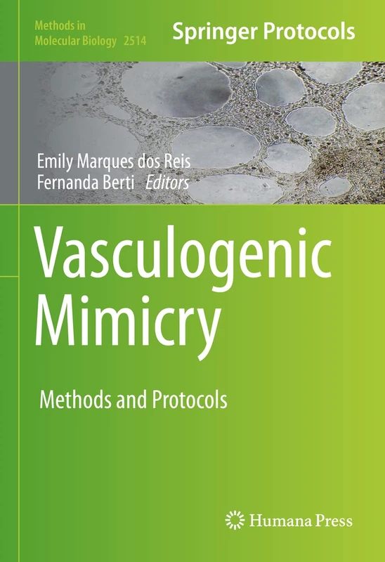 Vasculogenic Mimicry: Methods and Protocols: 2514 (Methods in Molecular Biology, 2514)