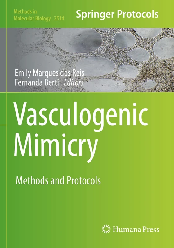 Vasculogenic Mimicry: Methods and Protocols: 2514 (Methods in Molecular Biology, 2514)