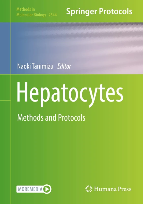 Hepatocytes: Methods and Protocols: 2544 (Methods in Molecular Biology, 2544)