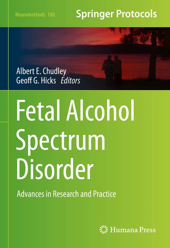 Fetal Alcohol Spectrum Disorder: Advances in Research and Practice: 188 (Neuromethods, 188)