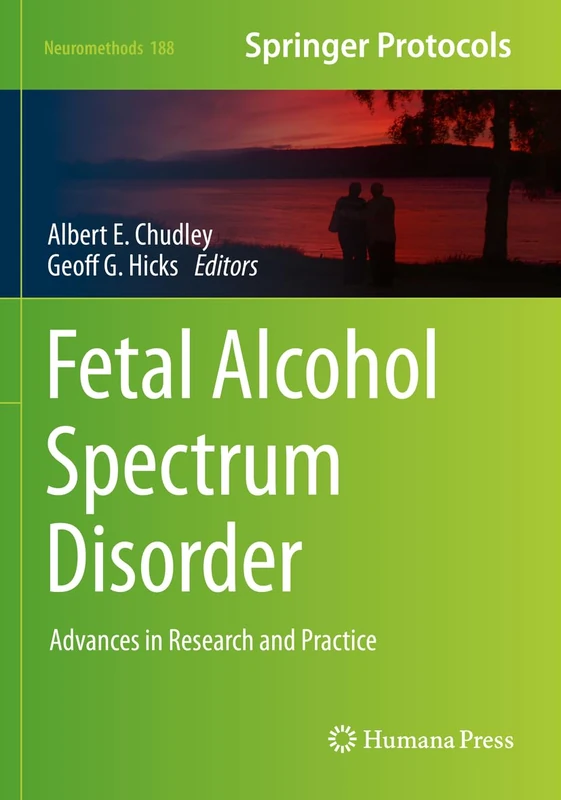 Fetal Alcohol Spectrum Disorder: Advances in Research and Practice: 188 (Neuromethods, 188)