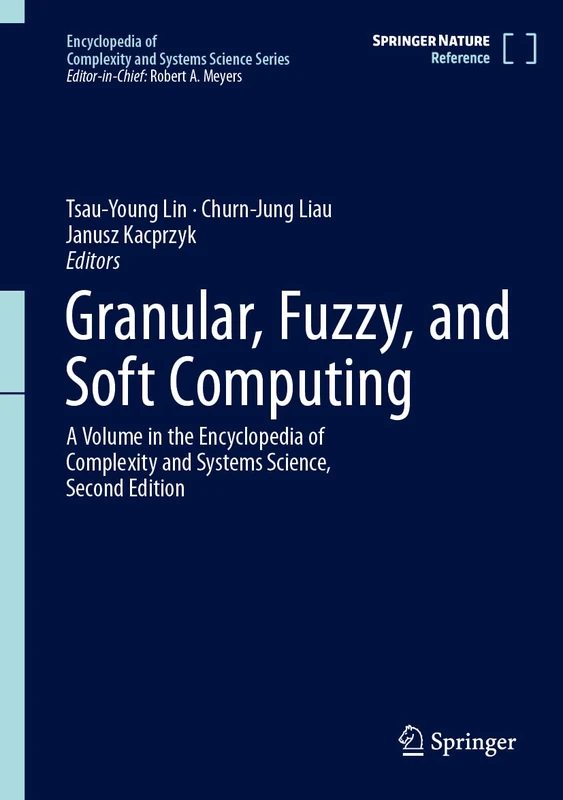 Granular, Fuzzy, and Soft Computing (Encyclopedia of Complexity and Systems Science Series)