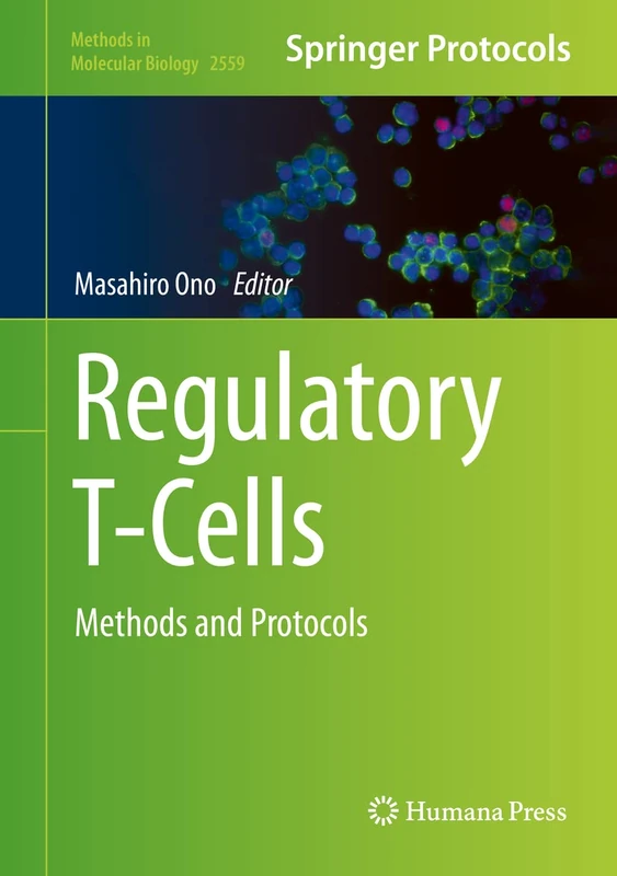 Regulatory T-Cells: Methods and Protocols: 2559 (Methods in Molecular Biology, 2559)