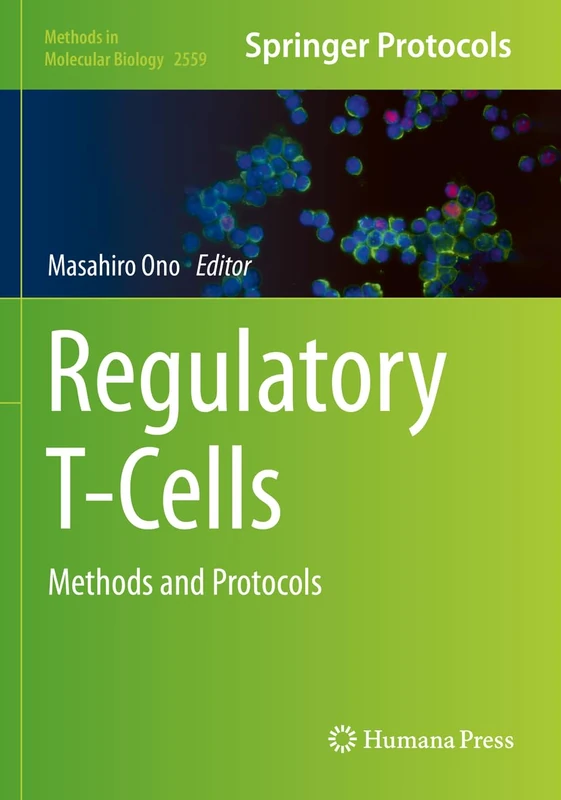 Regulatory T-Cells: Methods and Protocols: 2559 (Methods in Molecular Biology, 2559)