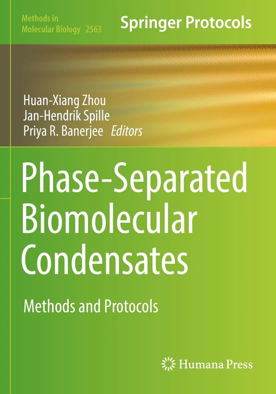 Phase-Separated Biomolecular Condensates: Methods and Protocols: 2563 (Methods in Molecular Biology, 2563)